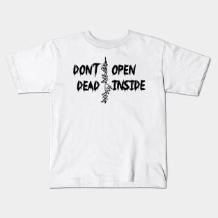 Don't open dead inside Kids T-Shirt